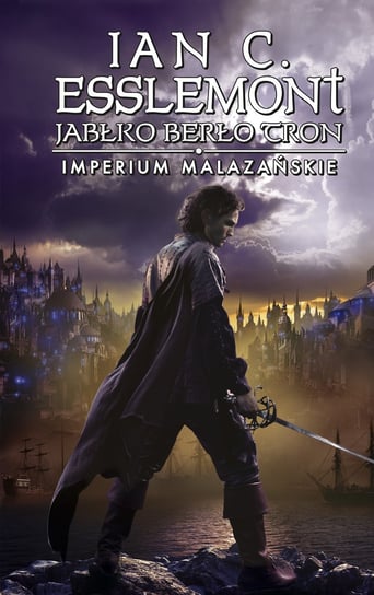 Jabłko Berło Tron. Imperium Malazańskie. Tom 4 Esslemont Ian C.