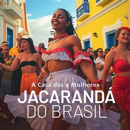 Jacarandá do Brasil A Casa das 4 Mulheres