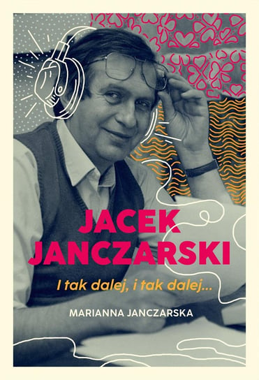 Jacek Janczarski. I tak dalej, i tak dalej… Marianna Janczarska