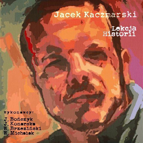Jacek Kaczmarski - Lekcja Historii Various Artists