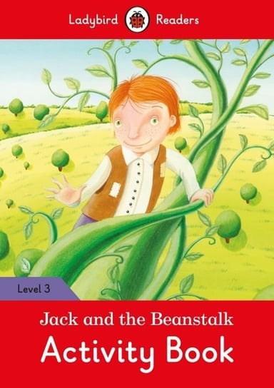 Jack and the Beanstalk. Activity Book. Ladybird Readers. Level 3 Opracowanie zbiorowe