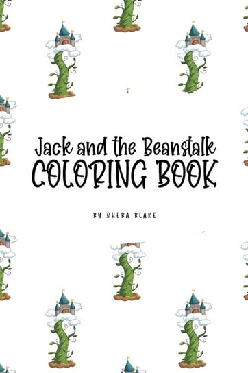Jack and the Beanstalk Coloring Book for Children (6x9 Coloring Book / Activity Book) Blake Sheba
