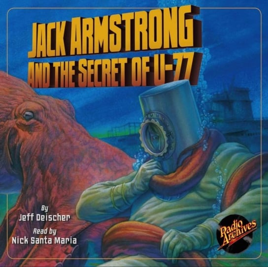 Jack Armstrong and the Secret of U-77 Jeff Deischer, Maria Nick Santa