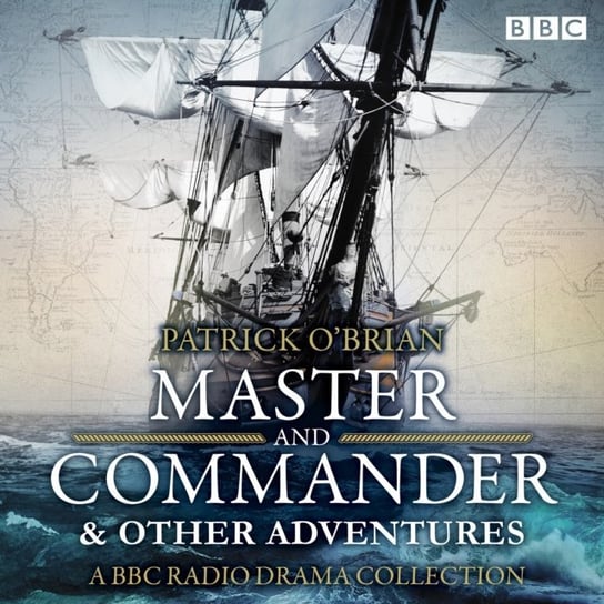 Jack Aubrey & Stephen Maturin: Master & Commander & other adventures O'Brian Patrick