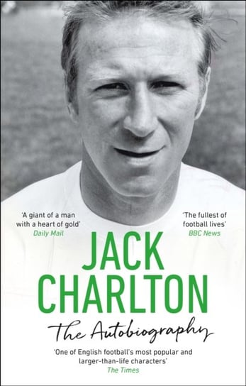 Jack Charlton: The Autobiography Jack Charlton
