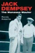 Jack Dempsey: The Manassa Mauler Roberts Randy