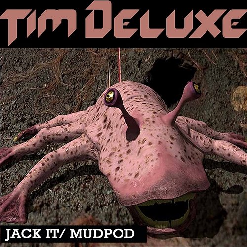 Jack It / Mudpod Tim Deluxe