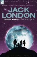 Jack London 1 - Before Adam & Other Stories London Jack