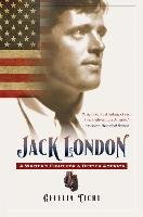 Jack London: A Writer's Fight for a Better America Tichi Cecelia
