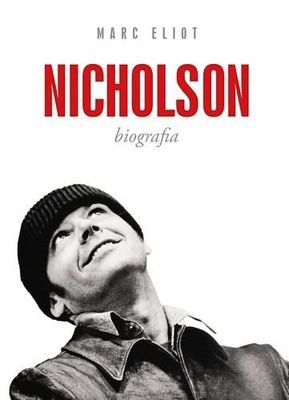 Jack Nicholson. Biografia Eliot Marc