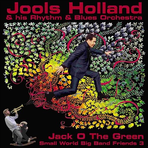 Jack O The Green: Small World Big Band Friends 3 Jools Holland & His Rhythm & Blues Orchestra