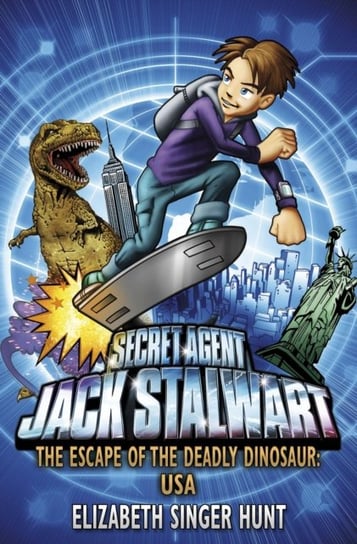 Jack Stalwart: The Escape of the Deadly Dinosaur: USA: Book 1 Elizabeth Singe Hunt