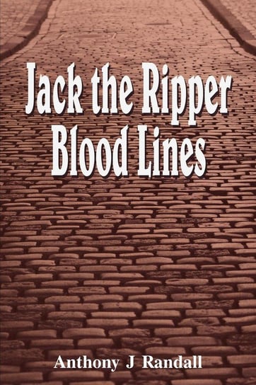 Jack the Ripper Blood Lines Randall Anthony J.