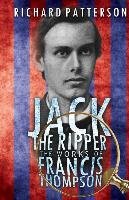 Jack the Ripper, The Works of Francis Thompson Patterson Richard A.