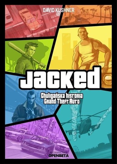 Jacked. Chuligańska historia Grand Theft Auto David Kushner
