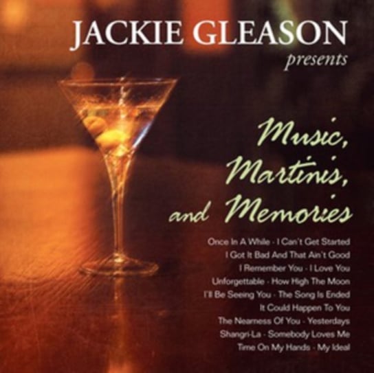Jackie Gleason Presents Music, Martinis And Memories Gleason Jackie