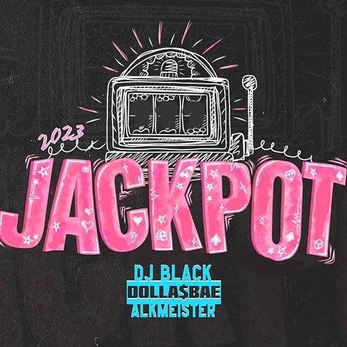 Jackpot 2023 Dolla$Bae, DJ Black & Alkmeister