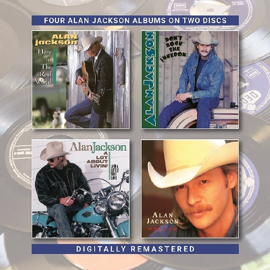 Jackson, Alan - Here In the Real World / Don't Rock the Jukebox / a Lot About Livin' (and a Little 'Bout Love) / Who I Am Alan Jackson