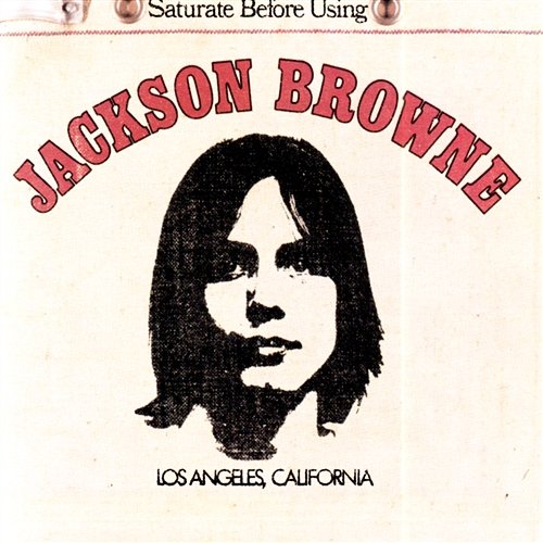 Jackson Browne (Saturate Before Using) Jackson Browne