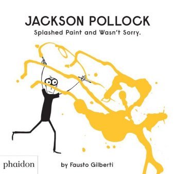 Jackson Pollock Splashed Paint And Wasn't Sorry. Fausto Gilberti