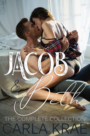 Jacob and Beth. The Complete Collection Carla Krae