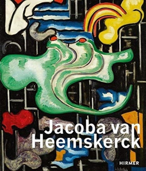 Jacoba van Heemskerck: Truly Modern Opracowanie zbiorowe