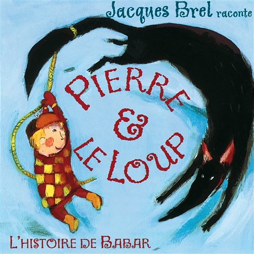 Jacques Brel Raconte : Pierre Et Le Loup / L’Histoire De Babar Jacques Brel