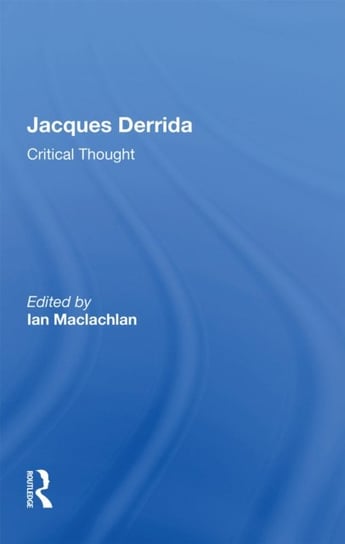 Jacques Derrida. Critical Thought Opracowanie zbiorowe