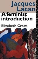 Jacques Lacan: A Feminist Introduction Grosz Elizabeth, Grosz Elisabeth