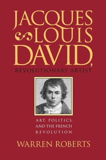 Jacques-Louis David, Revolutionary Artist Roberts Warren