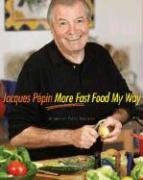 Jacques Pépin More Fast Food My Way Pepin Jacques