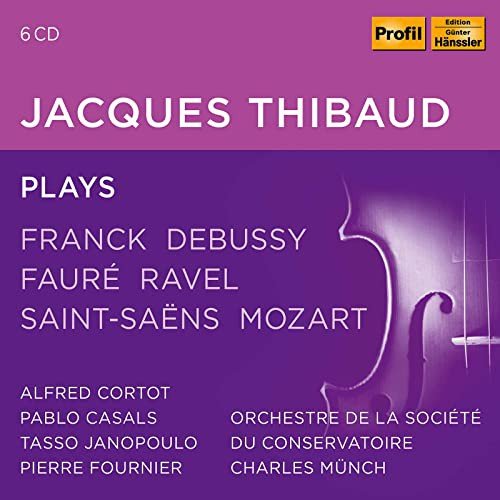 Jacques Thibaud plays Franck,Debussy,Faure,Ravel,Saint-Saens,Mozart Various Artists