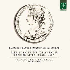 Jacquet De La Guerre: Les Pieces De Clavecin: Premier Livre, Paris 1687 Carchiolo Salvatore
