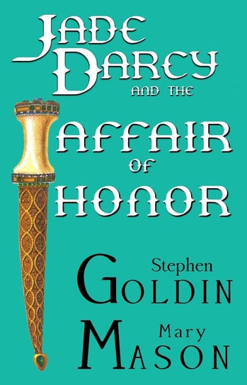 Jade Darcy and the Affair of Honor Mary Mason, Stephen Goldin