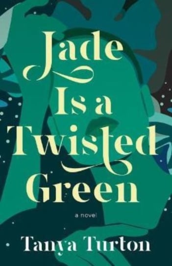 Jade Is a Twisted Green Tanya Turton
