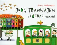 Jadę tramwajem i Poznań poznaję Piotrowska Eliza