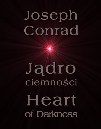 Jądro ciemności. Heart of Darkness Conrad Joseph