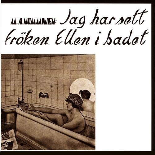 Jag har sett fröken Ellen i badet M.A. Numminen