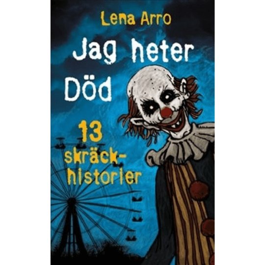 Jag heter Död: 13 skräckhistorier (lättläst) Lena Arro