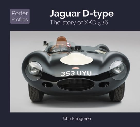Jaguar D-Type: The Story of XKD526 John Elmgreen