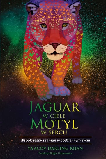 Jaguar w ciele, motyl w sercu Ya’Acov Darling Khan