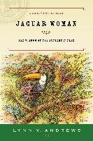 Jaguar Woman: The Wisdom of the Butterfly Tree Andrews Lynn V.