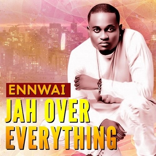 Jah Over Everything Ennwai