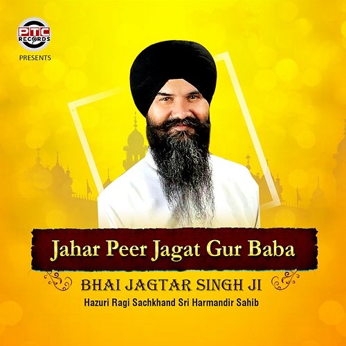 Jahar Peer Jagat Gur Baba Bhai Jagtar Singh Ji Hazuri Ragi Sachkhand Sri Harmandir Sahib