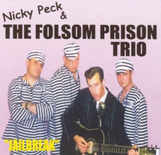 Jailbreak Nicky Peck & The Folsom Prison Trio