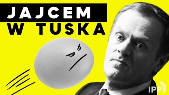 Jajcem w Tuska - Idź Pod Prąd Nowości - podcast Opracowanie zbiorowe
