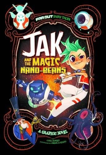 Jak and the Magic Nano-beans. A Graphic Novel Bowen Carl