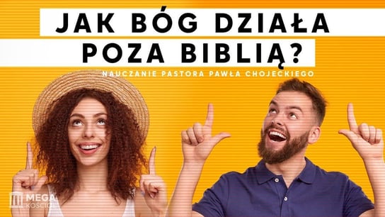 Jak Bóg działa poza Biblią? Pastor Paweł Chojecki, Nauczanie, 2023.06.18 - Idź Pod Prąd Nowości - podcast Opracowanie zbiorowe
