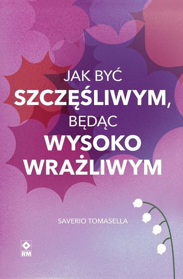 Jak być szczęśliwym, będąc wysoko wrażliwym - ebook epub Saverio Tomasella