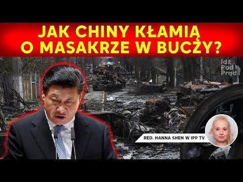 Jak Chiny kłamią o masakrze w Buczy? IPP - Idź Pod Prąd Na Żywo - podcast - audiobook Opracowanie zbiorowe